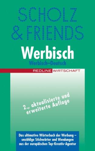 Werbisch (Redline Wirtschaft): Das ultimative Wörterbuch der Werbung - unzählige Stichwörter und Wendungen aus der europäischen Top-Kreativ-Agentur