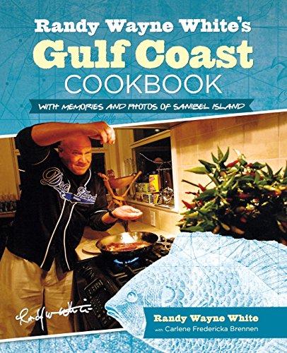 Randy Wayne White's Gulf Coast Cookbook: With Memories and Photos of Sanibel Island