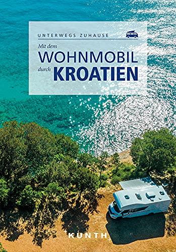 Mit dem Wohnmobil durch Kroatien (Keine Reihe)