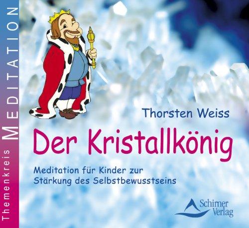 Der Kristallkönig - Fantasiereise für Kinder zur Stärkung des Selbstbewusstseins