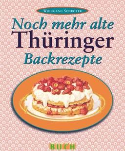 Noch mehr alte Thüringer Backrezepte