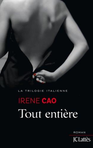 La trilogie italienne. Vol. 3. Tout entière