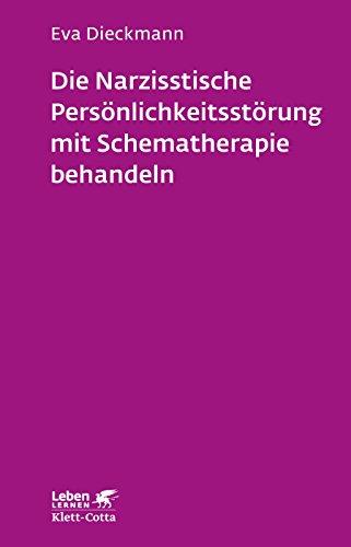 Die narzisstische Persönlichkeitsstörung mit Schematherapie behandeln (Leben lernen, Band 246)