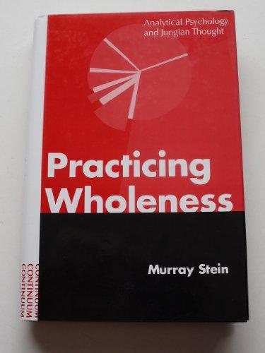 Practicing Wholeness: Analytical Psychology and Jungian Thought