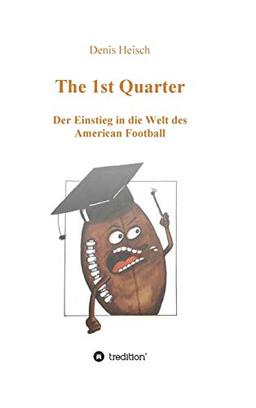 The 1st Quarter - Der Einstieg in die Welt des American Football