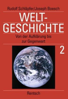 Weltgeschichte in 2 Bänden. Schulausgabe: Weltgeschichte 2: Von der Aufklärung bis zur Gegenwart: BD 2