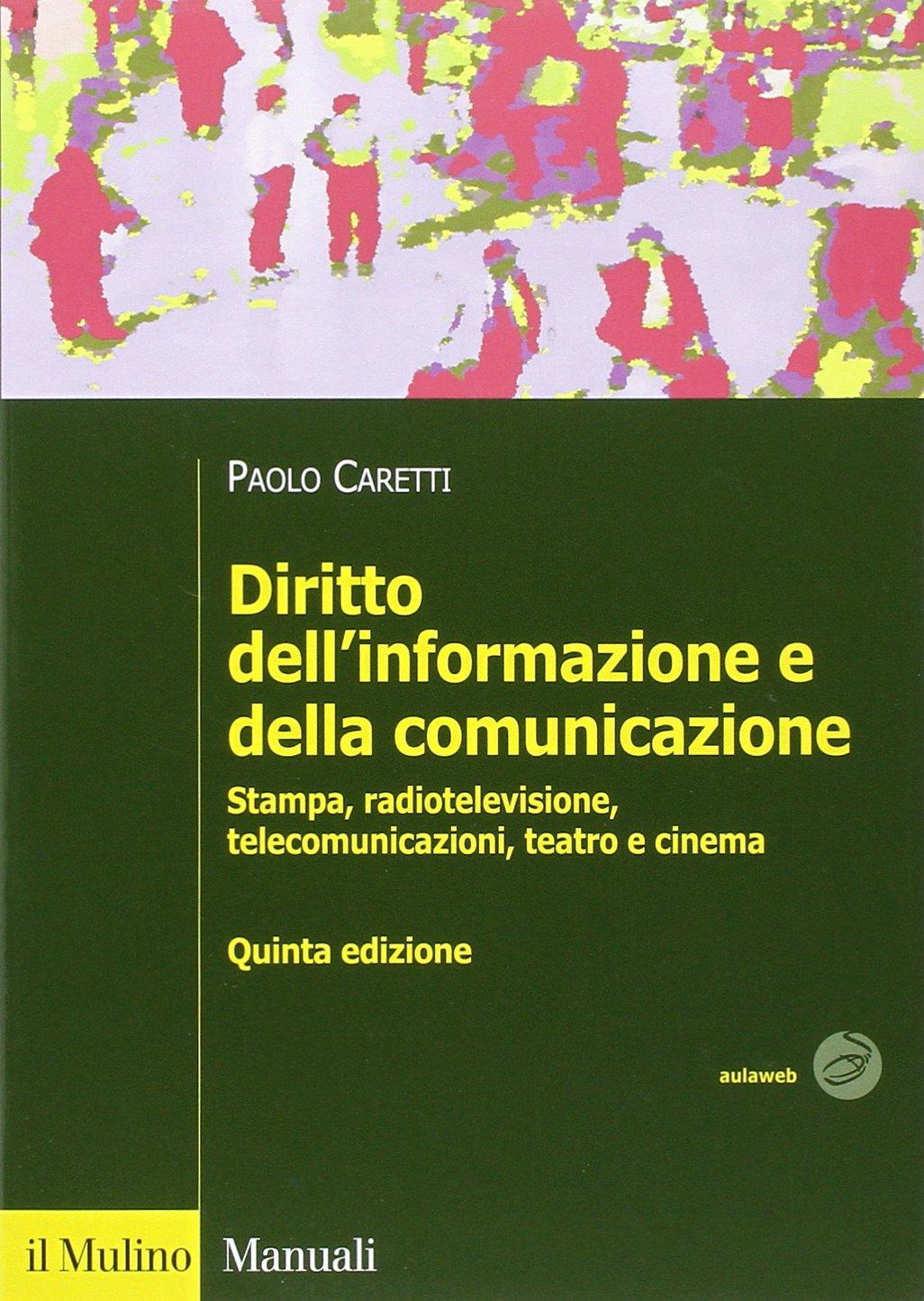 Diritto dell'informazione e della comunicazione. Stampa, radiotelevisione, telecomunicazioni, teatro e cinema