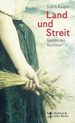 Land und Streit: Spuren der Nachlese