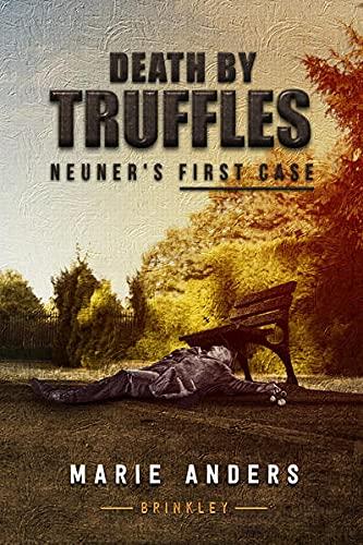 DEATH BY TRUFFLES: NEUNER'S FIRST CASE