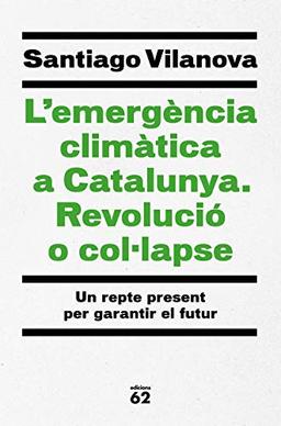 L'emergència climàtica a Catalunya. Revolució o col·lapse (Llibres a l'Abast)