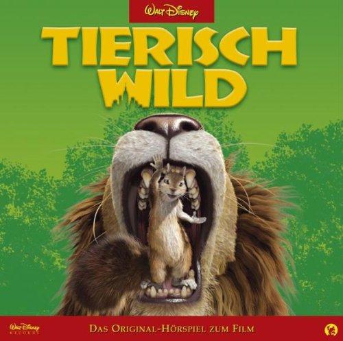 Tierisch Wild: Das Original-Hörspiel zum Film von Walt Disney