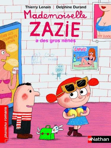 Mademoiselle Zazie. Mademoiselle Zazie a des gros nénés