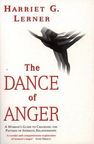 The Dance of Anger: Woman's Guide to Changing the Pattern of Intimate Relationships