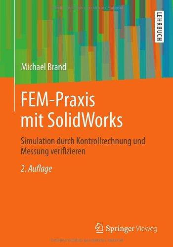 FEM-Praxis mit SolidWorks: Simulation durch Kontrollrechnung und Messung verifizieren