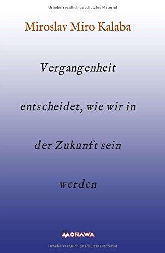 Vergangenheit entscheidet, wie wir in der Zukunft sein werden