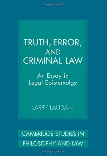 Truth, Error, and Criminal Law: An Essay in Legal Epistemology (Cambridge Studies in Philosophy and Law)