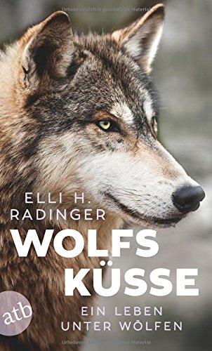 Wolfsküsse: Ein Leben unter Wölfen