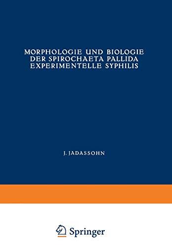 Morphologie und Biologie der Spirochaeta Pallida Experimentelle Syphilis (Handbuch der Haut- und Geschlechtskrankheiten, 15/1)