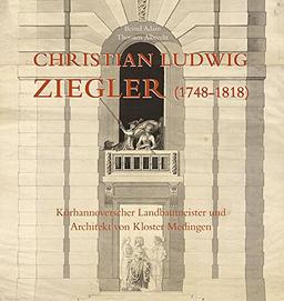 Christian Ludwig Ziegler (1748-1818) - Kurhannoverscher Landbaumeister und Architekt von Kloster Medingen