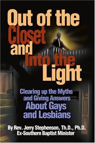 Out of the Closet and Into the Light: Clearing up the Myths and Giving Answers About Gays and Lesbians