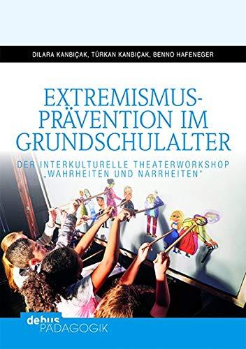 Extremismusprävention im Grundschulalter: Der interkulturelle Theaterworkshop "Wahrheiten und Narrheiten"