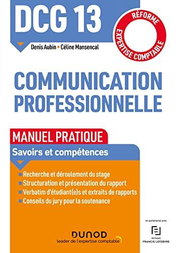 DCG 13, communication professionnelle : manuel pratique : réforme expertise comptable