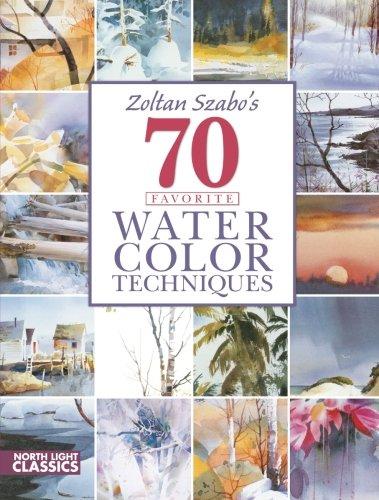 Zoltan Szabo's 70 Favorite Watercolor Techniques