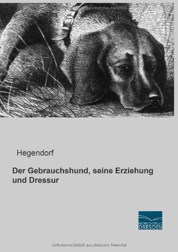 Der Gebrauchshund, seine Erziehung und Dressur