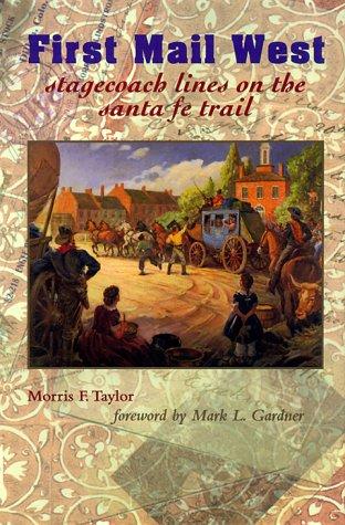 First Mail West: Stagecoach Lines on the Santa Fe Trail