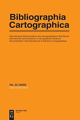 Bibliographia Cartographica. Internationale Dokumentation des kartographischen Schrifttums /International documentation of cartographical literature ... la litterature cartographique: (2005): BD 32