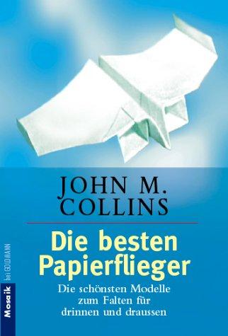 Die besten Papierflieger. Die schönsten Modelle zum Falten für drinnen und draußen.