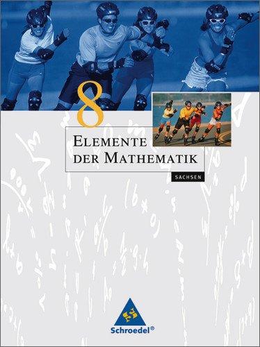 Elemente der Mathematik - Ausgabe 2004 für die SI: Elemente der Mathematik SI - Ausgabe 2004 für Sachsen: Schülerband 8 mit CD-ROM: Sekundarstufe 1. Ausgabe 2006