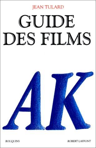 GUIDE DES FILMS. A-K (Hors Collection)