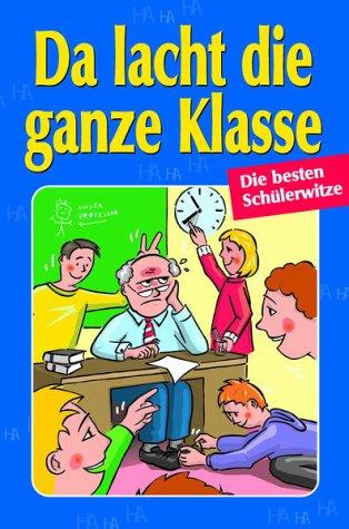 Da lacht die ganze Klasse. Die besten Schülerwitze