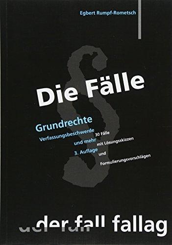 Die Fälle; Grundrechte: Verfassungsbeschwerde und mehr. 30 Fälle mit Lösungsskizzen und Formulierungsvorschlägen