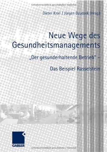 Neue Wege des Gesundheitsmanagements: "Der gesunderhaltende Betrieb" - Das Beispiel Rasselstein