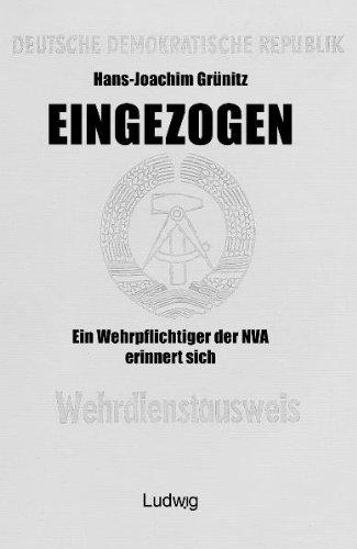 Eingezogen. Ein Wehrpflichtiger der NVA erinnert sich.: Ein NVA-Soldat erinnert sich