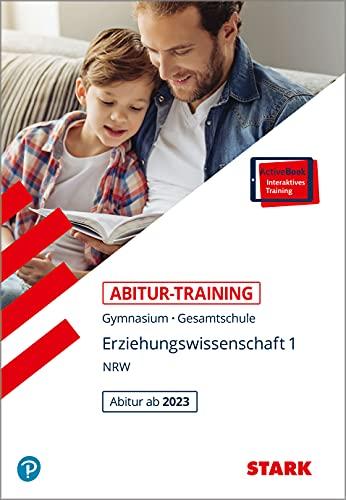 STARK Abitur-Training - Erziehungswissenschaft Band 1 - NRW Zentralabitur ab 2023 (STARK-Verlag - Training)