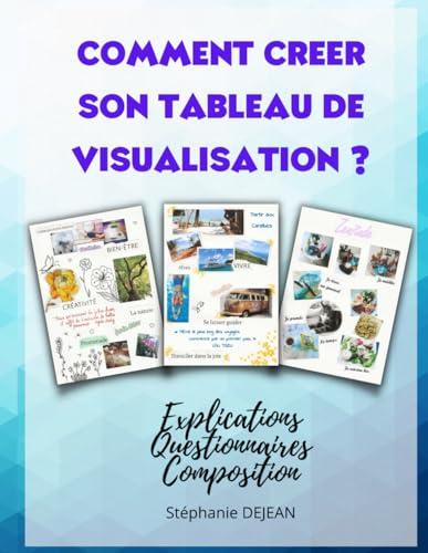 COMMENT CREER SON TABLEAU DE VISUALISATION ?: Carnet de préparation avec explications et questionnaires pour faire son "tableau de rêves" (Epanouissement personnel)