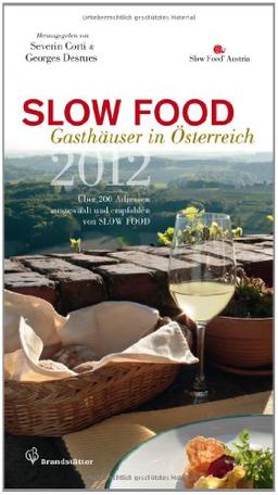 Slow Food Guide Österreich - Über 200 Adressen, ausgewählt und empfohlen von Slow Food