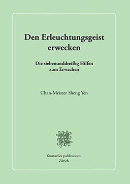 Den Erleuchtungsgeist erwecken: Die siebenunddreißig Hilfen zum Erwachen