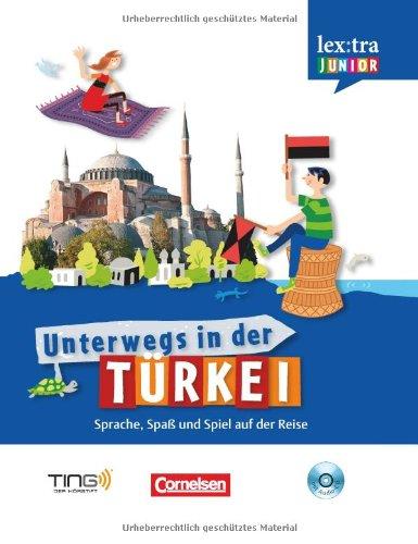 Lextra junior - Türkisch - Unterwegs in der Türkei: Selbstlernbuch mit Hör-CD: Sprach-/Reiseführer für Kinder - TING-fähig: Unterwegs in der Türkei. Sprach-/Reiseführer für Kinder