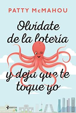 Olvídate de la lotería y deja que te toque yo (Romántica Contemporánea)