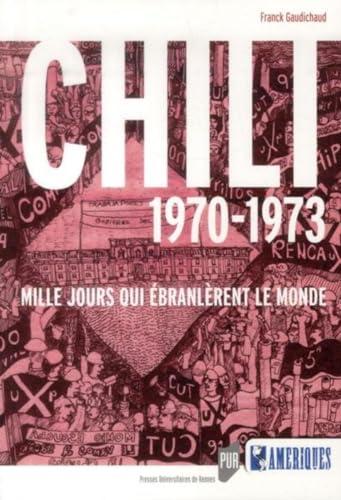 Chili 1970-1973 : mille jours qui ébranlèrent le monde