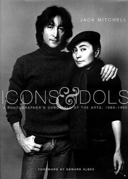 ICONS & IDOLS: A Photographer's Chronicle of the Arts 1960-1995