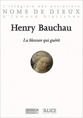 La blessure qui guérit : l'intégrale des entretiens d'Edmond Blattchen