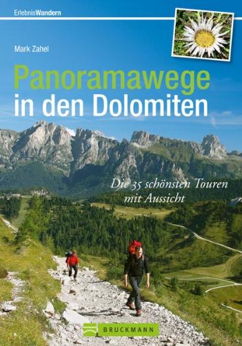 Panoramawege in den Dolomiten: Die 40 schönsten Touren mit Aussicht in einem besonderen Wanderführer Dolomiten mit Karten und Tourensteckbriefen; die Bergwelt der Dolomiten erleben