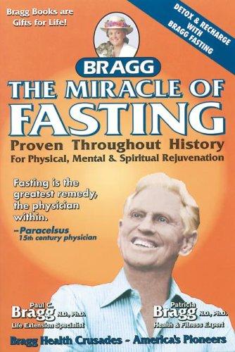 The Miracle of Fasting, 51th Edition: Proven Throughout History for Physical, Mental, & Spiritual Rejuvenation