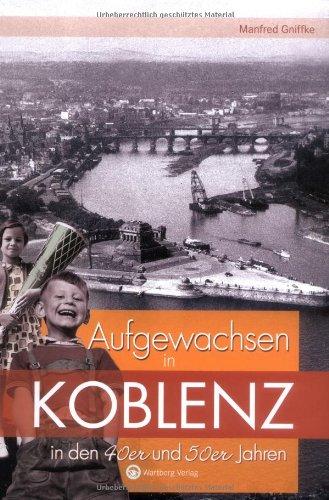 Aufgewachsen in Koblenz in den 40er und 50er Jahren