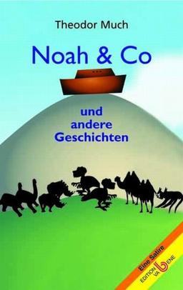 Noah & Co. Und andere Geschichten. Eine Satire